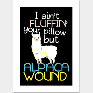 I Aint Fluffin Your Pillow But Alpaca Wound Nurse Posters and Art